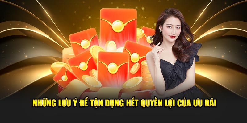 Những lưu ý để tận dụng hết quyền lợi của ưu đãi