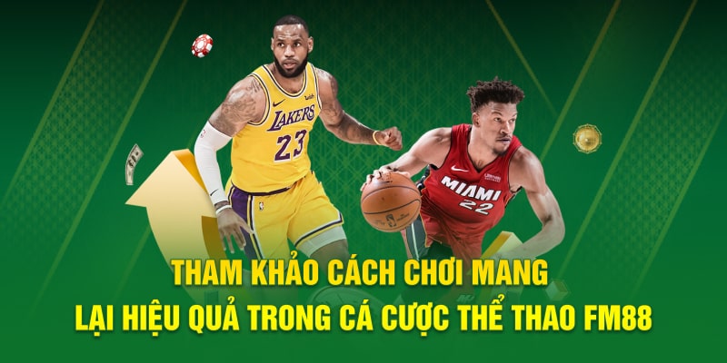 Tham khảo cách chơi mang lại hiệu quả trong cá cược thể thao FM88