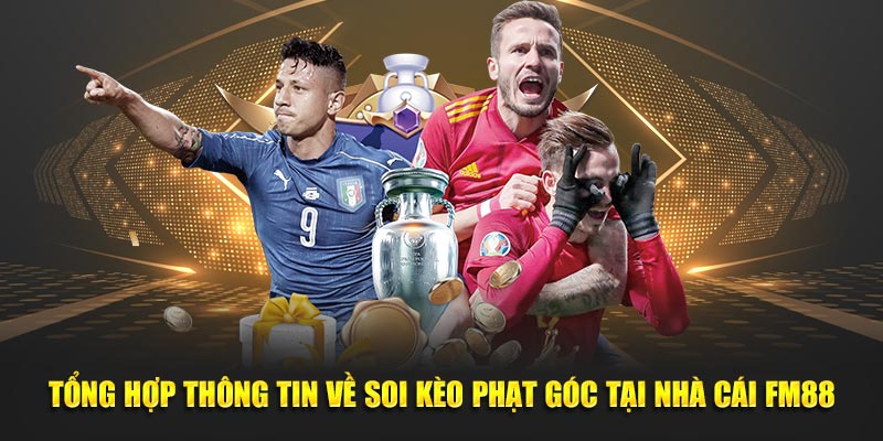 Tổng Hợp Thông Tin Về Soi Kèo Phạt Góc Tại Nhà Cái FM88